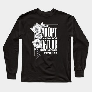 Abstract Roses pattern: Adopt The Pace of Nature Her Secret is Patience Long Sleeve T-Shirt